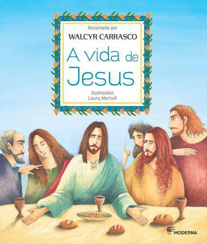 Vida de Jesus, a - Moderna Editora