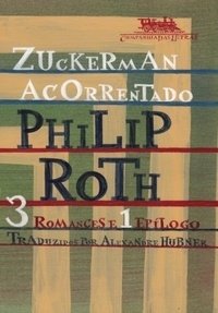 Zuckerman Acorrentado - 3 Romances e 1 Epílogo - Philip Roth