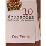 Ficha técnica e caractérísticas do produto 10 Acusações Contra a Igreja Moderna - Paul Washer