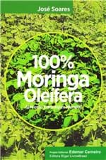 Ficha técnica e caractérísticas do produto 100% Moringa Oleífera - Alimento Estratégico Mundial