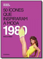 Ficha técnica e caractérísticas do produto 50 Icones que Inspiraram a Moda: 1980 - Publifolha
