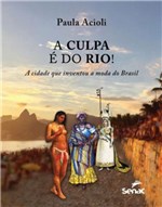 Ficha técnica e caractérísticas do produto A Culpa é do Rio! - Senac - Rio