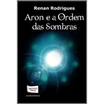Ficha técnica e caractérísticas do produto Aron e a Ordem das Sombras