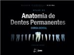 Ficha técnica e caractérísticas do produto Atlas de Anatomia dos Dentes Permanentes - Coroa Dental 3ª Ed.