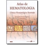 Atlas de Hematologia: Clínica Hematológica Ilustrada