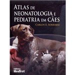 Ficha técnica e caractérísticas do produto Atlas de Neonatologia e Pediatria em Cães