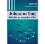 Ficha técnica e caractérísticas do produto Avaliacao em Saude Contribuicoes para Incorporacao no Cotidiano - Atheneu