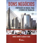 Ficha técnica e caractérísticas do produto Bons Negocios - Portugues Do Brasil Para O Mundo Do Trabalho