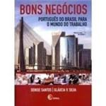 Ficha técnica e caractérísticas do produto Bons Negócios - Português do Brasil para o Mundo do Trabalho