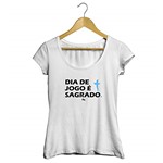 Ficha técnica e caractérísticas do produto Camiseta - DIA DE JOGO é SAGRADO. Feminino