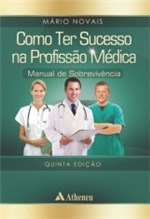 Ficha técnica e caractérísticas do produto Como Ter Sucesso na Profissao Medica - Atheneu - 1