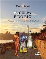 Ficha técnica e caractérísticas do produto Culpa é do Rio, a - Senac Rio