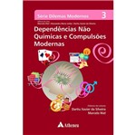 Ficha técnica e caractérísticas do produto Dependencias Nao Quimicas e Compulsoes Modernas - Atheneu