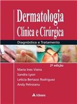 Ficha técnica e caractérísticas do produto Dermatologia Clinica e Cirurgica Diagnostico e Tratamento - 2A Ed