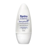 Ficha técnica e caractérísticas do produto Desodorante Roll On Banho a Banho Sem Perfume 55ml