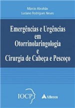 Ficha técnica e caractérísticas do produto Emergencias e Urgencias em Otorrinolaringologia e Cirurgia de Cabeca e Pescoco - Atheneu - 1