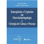 Emergencias e Urgencias em Otorrinolaringologia e Cirurgia de Cabeca e Pescoco - Atheneu