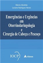Ficha técnica e caractérísticas do produto Emergências e Urgências em Otorrinolaringologia e Cirurgia de Cabeça e Pescoço - Atheneu