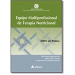 Equipe Multiprofissional de Terapia Nutricional: Emtn em Prática