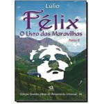 Ficha técnica e caractérísticas do produto Félix: o Livro das Maravilhas - Parte 2