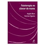 Ficha técnica e caractérísticas do produto Fisioterapia no Câncer de Mama 1ª Edição