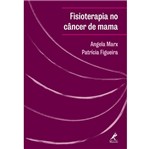 Ficha técnica e caractérísticas do produto Fisioterapia no Cancer de Mama - Manole