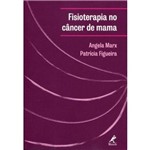 Ficha técnica e caractérísticas do produto Fisioterapia no Câncer de Mama