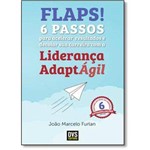 Ficha técnica e caractérísticas do produto Flaps!: 6 Passos para Acelerar Resultados e Decolar Sua Carreira com a Liderança Adaptágil