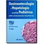 Ficha técnica e caractérísticas do produto Gastroenterologia e Hepatologia na Prática Pediátrica