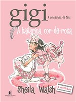 Ficha técnica e caractérísticas do produto Gigi: a Bailarina Cor-de-rosa