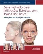 Ficha técnica e caractérísticas do produto Guia Ilustrada para Infiltrações Estéticas com Toxina Botulínica