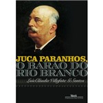 Ficha técnica e caractérísticas do produto Juca Paranhos, o Barão do Rio Branco - 1ª Ed.