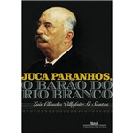 Ficha técnica e caractérísticas do produto Juca Paranhos o Barão do Rio Branco
