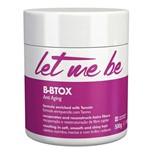 Ficha técnica e caractérísticas do produto Let me Be B-Btox Anti-Aging 500g