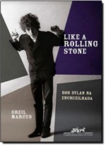 Ficha técnica e caractérísticas do produto Like a Rolling Stone: Bob Dylan na Encruzilhada - Companhia das Letras