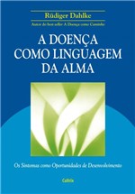 Ficha técnica e caractérísticas do produto Livro - a Doença Como Linguagem da Alma
