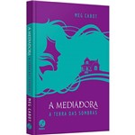 Ficha técnica e caractérísticas do produto Livro - a Mediadora: a Terra das Sombras