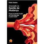 Ficha técnica e caractérísticas do produto Livro - a TRANSICAO NA GESTAO DE MUDANCAS