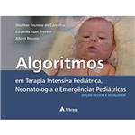 Ficha técnica e caractérísticas do produto Livro - Algoritmos - em Terapia Intensiva Pediátrica, Neonatologia e Emergências Pediátricas
