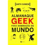 Ficha técnica e caractérísticas do produto Livro - Almanaque Geek para Dominação do Mundo