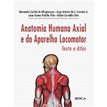 Ficha técnica e caractérísticas do produto Livro: Anatomia Humana Axial e do Aparelho Locomotor: Texto e Atlas