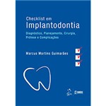 Ficha técnica e caractérísticas do produto Livro - Checklist em Implantodontia: Diagnóstico, Planejamento, Cirurgia, Prótese e Complicações