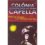 Ficha técnica e caractérísticas do produto Livro - Colonia Capella: a Outra Face de Adão