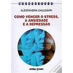 Ficha técnica e caractérísticas do produto Livro - Como Vencer o Stress, a Ansiedade e a Depressão