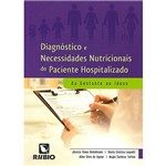 Ficha técnica e caractérísticas do produto Livro - Diagnóstico e Necessidades Nutricionais do Paciente Hospitalizado: da Gestante ao Idoso