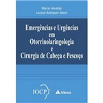 Ficha técnica e caractérísticas do produto Livro - Emergências e Urgências em Otorrinolaringologia e Cirurgia de Cabeça e Pescoço - Abrahão