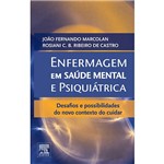 Ficha técnica e caractérísticas do produto Livro - Enfermagem em Saúde Mental e Psiquiátrica: Desafios e Possibilidades do Novo Contexto do Cuidar