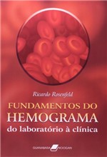 Ficha técnica e caractérísticas do produto Livro - Fundamentos do Hemograma - do Laboratório à Clínica - Rosenfeld - Guanabara