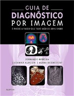 Ficha técnica e caractérísticas do produto Livro - Guia de Diagnóstico por Imagem - o Passo a Passo que Todo Médico Deve Saber