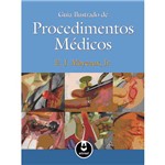 Ficha técnica e caractérísticas do produto Livro - Guia Ilustrado de Procedimentos Médicos